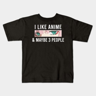 I Like Anime & Maybe 3 People Funny Anime Lover Kids T-Shirt
